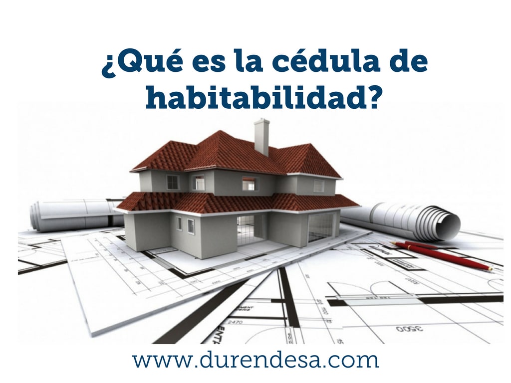 ¿Necesito la cédula de habitabilidad para vender mi casa o propiedad?